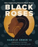 Black Roses: Odes Celebrating Powerful Black Women By Harold Green Iii