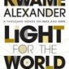 Light For The World To See: A Thousand Words On Race And Hope By Kwame Alexander