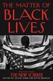 The Matter Of Black Lives: Writing From The New Yorker By Jelani Cobb