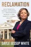 Reclamation: Sally Hemings, Thomas Jefferson, And A Descendant's Search For Her Family's Lasting Legacy By Gayle Jessup White