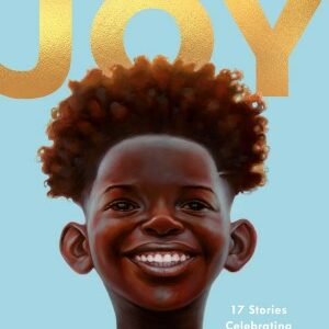 Black Boy Joy : 17 Stories Celebrating Black Boyhood