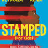 Stamped (for Kids): Racism, Antiracism, And You