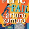 The Epic Fail Of Arturo Zamora By Pablo Cartaya