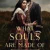 What Souls Are Made Of: A Wuthering Heights Remix (remixed Classics, Bk. 4)