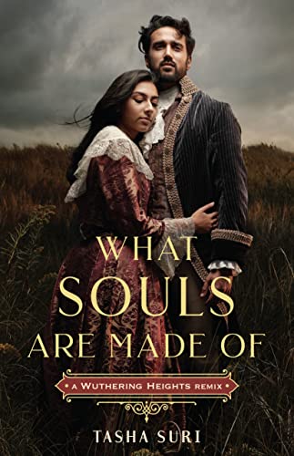 What Souls Are Made Of: A Wuthering Heights Remix (remixed Classics, Bk. 4)