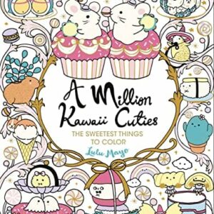 A Million Kawaii Cuties: The Sweetest Things To Color (a Million Creatures To Color)