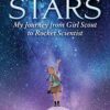 Path To The Stars: My Journey From Girl Scout To Rocket Scientist