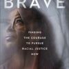 Becoming Brave: Finding The Courage To Pursue Racial Justice Now