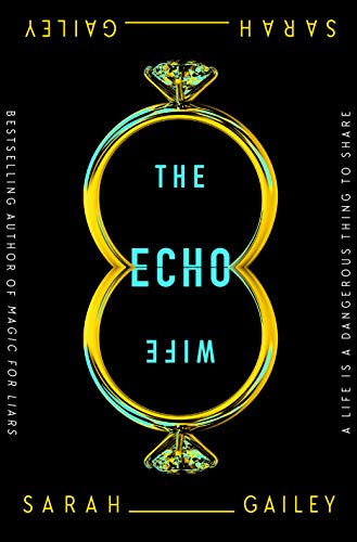 Book cover of "The Echo Wife" by Sarah Gailey, featuring a golden ring against a black background, with the title in blue and the author's name in yellow.