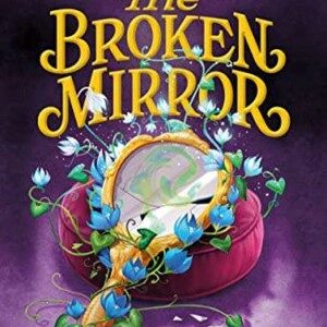 Never After: The Broken Mirror (chronicles Of Never After) By Melissa De La Cruz (hardcover)