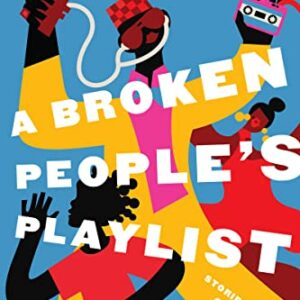 A Broken People's Playlist: Stories (from Songs)