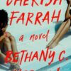 Cherish Farrah By Bethany C. Morrow