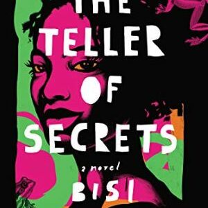 The Teller Of Secrets: A Novel By Bisi Adjapon