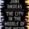 The City In The Middle Of The Night By Charlie Jane Anders