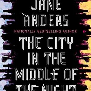 The City In The Middle Of The Night By Charlie Jane Anders