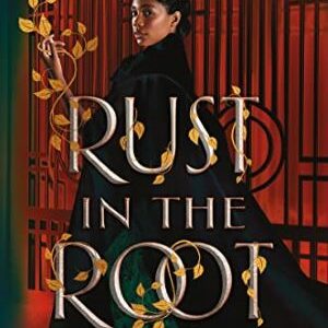 Rust In The Root By Justina Ireland