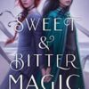 Sweet & Bitter Magic By Adrienne Tooley