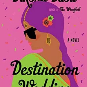 Destination Wedding: A Novel By Diksha Basu