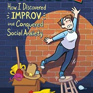 Improve: How I Discovered Improv And Conquered Social Anxiety By Alex Graudins