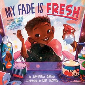 My Fade Is Fresh By Shauntay Grant