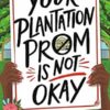 Your Plantation Prom Is Not Okay By Kelly Mcwilliams