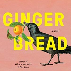 Gingerbread: A Novel By Helen Oyeyemi