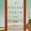 A Passage North: A Novel By Anuk Arudpragasam