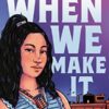 When We Make It By Elisabet Velasquez