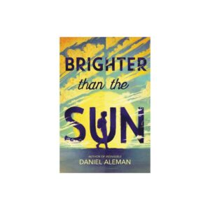 Brighter Than The Sun By Daniel Aleman