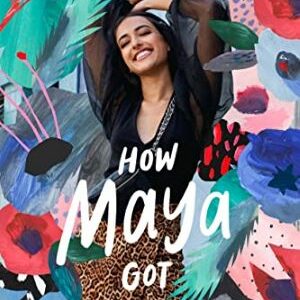 How Maya Got Fierce By Sona Charaipotra