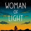 Woman Of Light: A Novel By Kali Fajardo Anstine