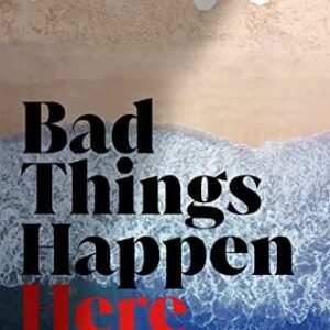 Bad Things Happen Here By Rebecca Barrow