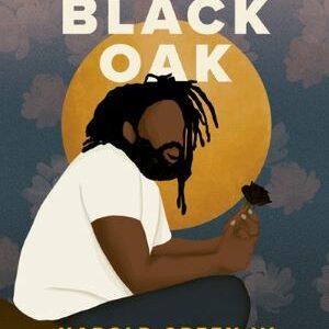 Black Oak: Odes Celebrating Powerful Black Men By Harold Green Iii
