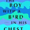 The Boy With A Bird In His Chest: A Novel By Emme Lund