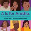 A Is For Aretha: 26 Trailblazing Black Women Who Changed Music From A To Z