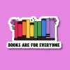 Indigo Maiden Books Are For Everyone Rainbow Lgbtq+ Pride Sticker