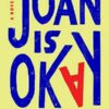 Joan Is Okay: A Novel By Weike Wang