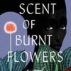 The Scent Of Burnt Flowers By Blitz Bazawule