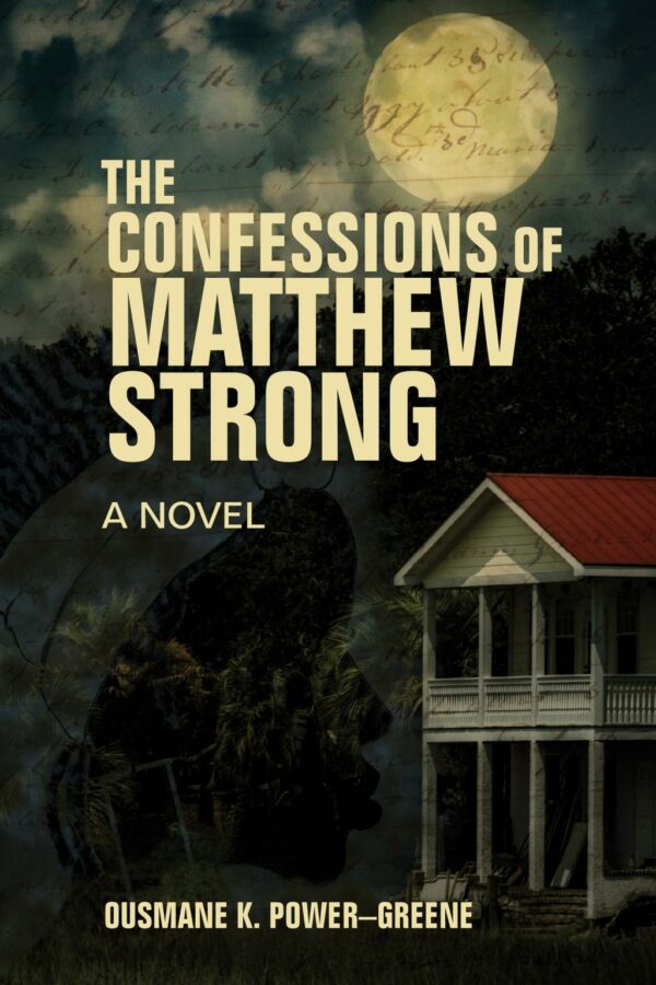 The Confessions Of Matthew Strong: A Novel By Ousmane K. Power Greene