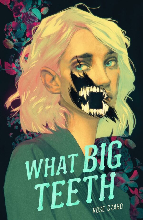 What Big Teeth By Rose Szabo