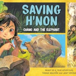 Saving H'non: Chang And The Elephant By Trang Nguyen & Jeet Zdung (paperback)