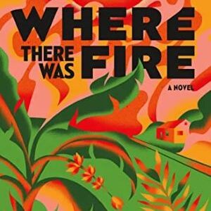 Where There Was Fire By John Manuel Arias