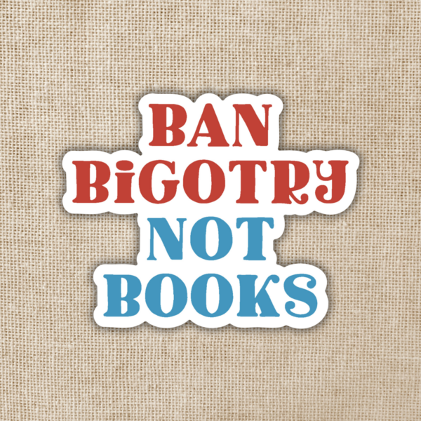 Wildly Enough Ban Bigotry Not Books Sticker