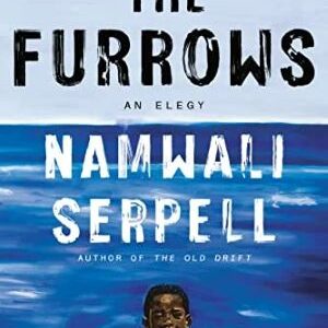 The Furrows: A Novel By Namwali Serpell