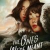 The Ones We're Meant To Find By Joan He