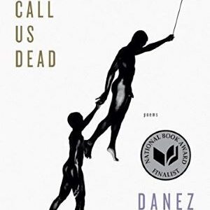 Don't Call Us Dead: Poems By Danez Smith